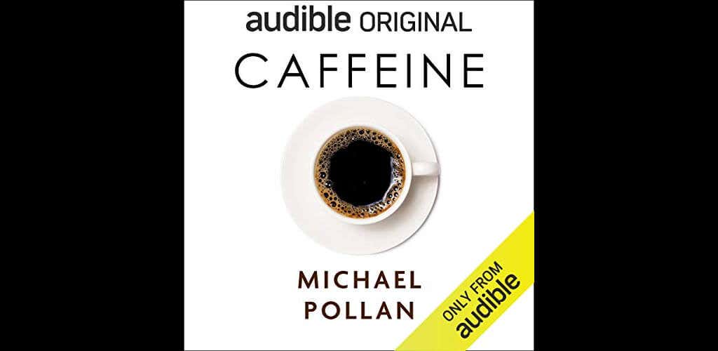 13Caffeine - Online Tech Tips Caffeine: How Caffeine Created the Modern World by Michael Pollan image - 13Caffeine
